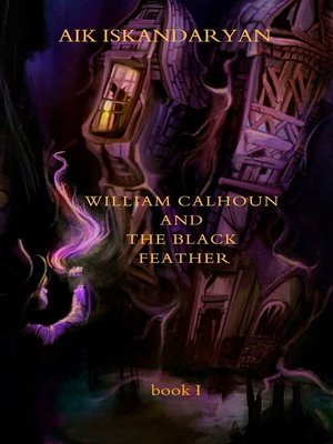 cover image of William Calhoun and the Black Feather. Book I